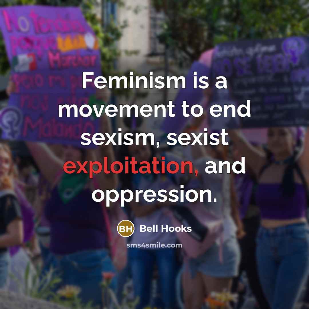 “Feminism is a movement to end sexism, sexist exploitation, and…” quote by Bell Hooks