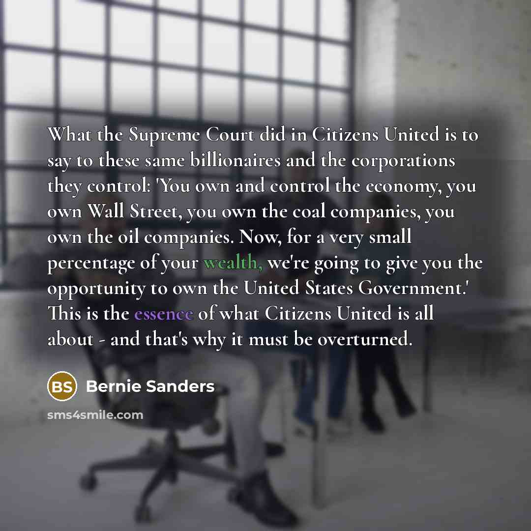 “What the Supreme Court did in Citizens United is to…” quote by Bernie Sanders