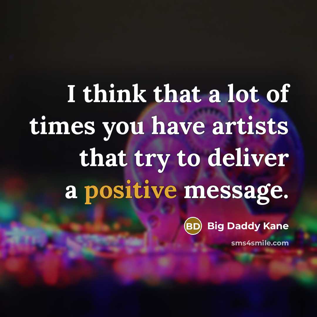 “I think that a lot of times you have artists…” quote by Big Daddy Kane