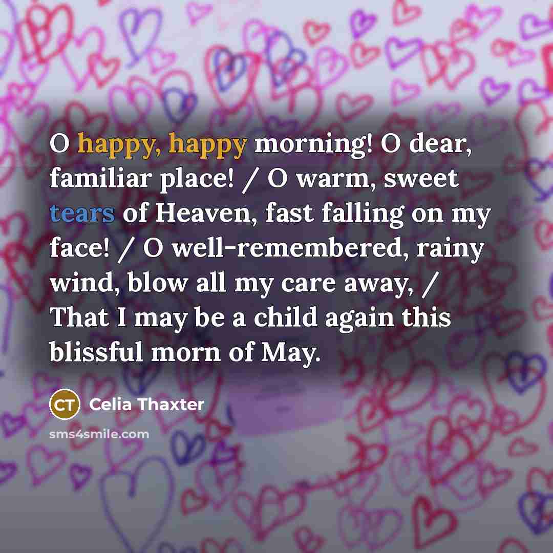 “O happy, happy morning! O dear, familiar place! / O…” quote by Celia Thaxter