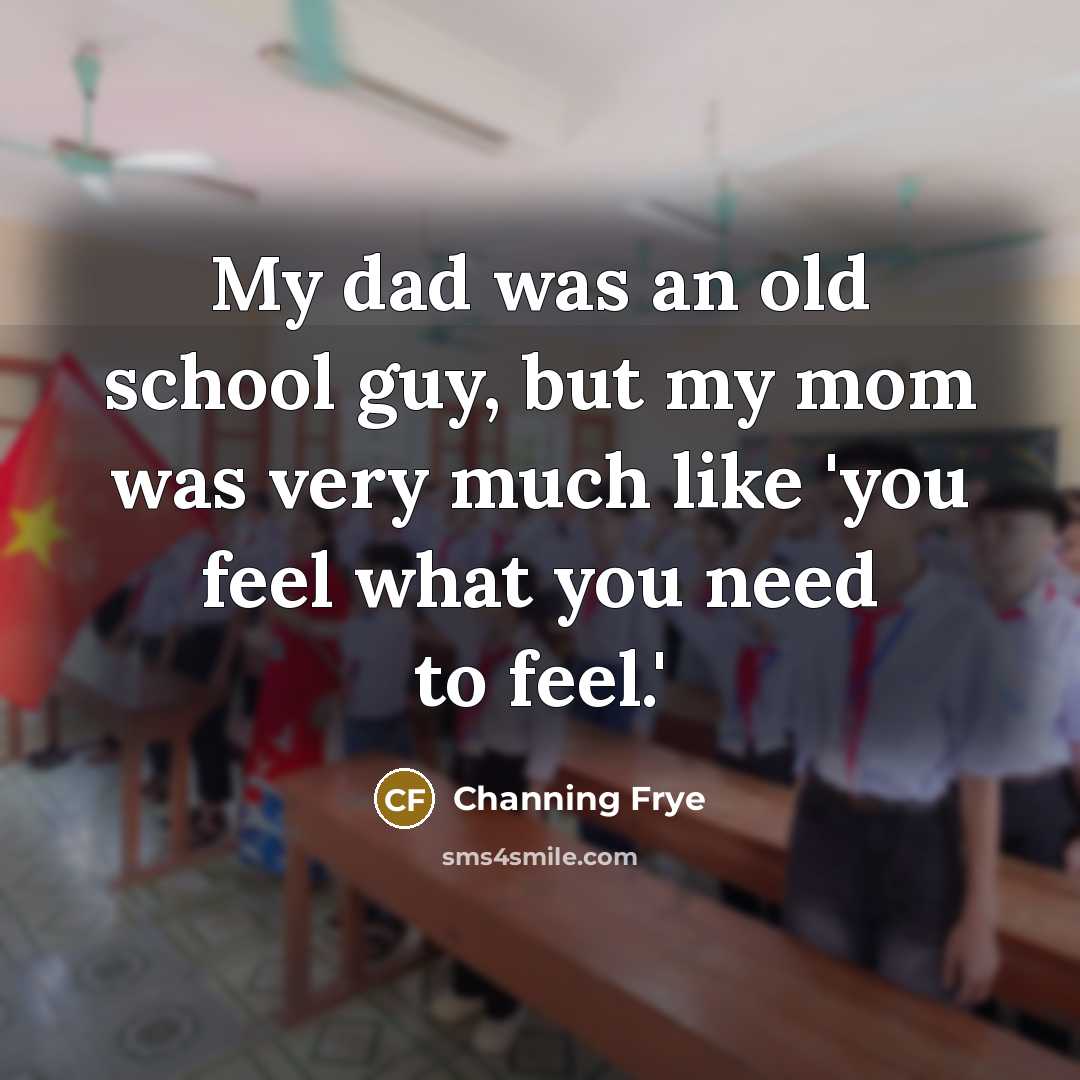 “My dad was an old school guy, but my mom…” quote by Channing Frye