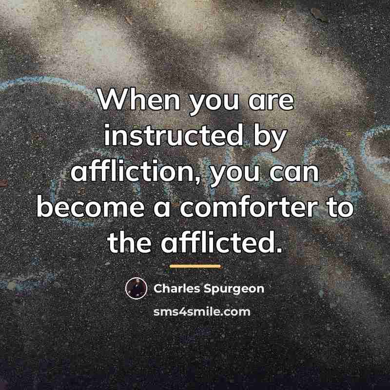 “When you are instructed by affliction, you can become a…” quote by Charles Spurgeon