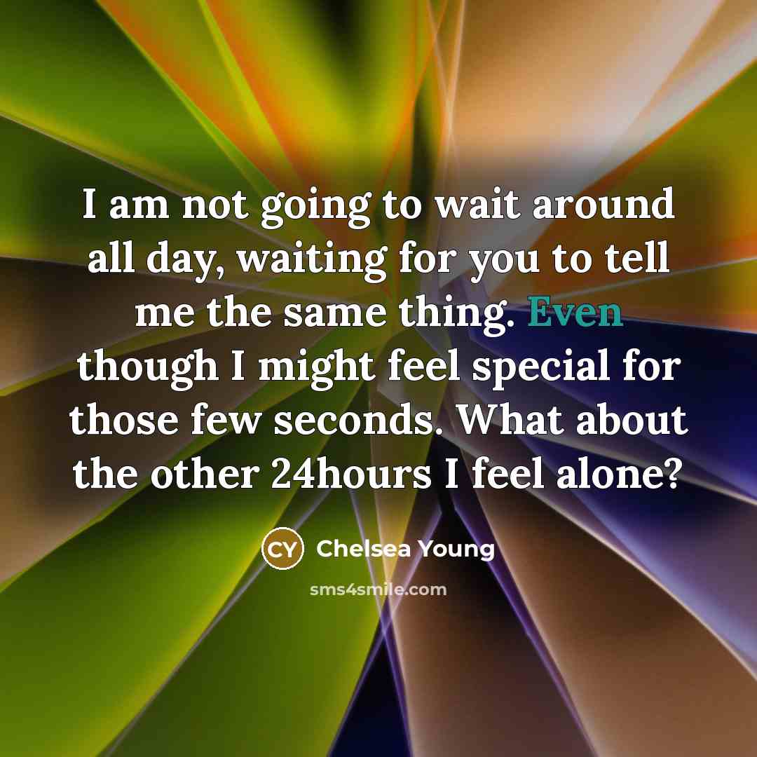 “I am not going to wait around all day, waiting…” quote by Chelsea Young