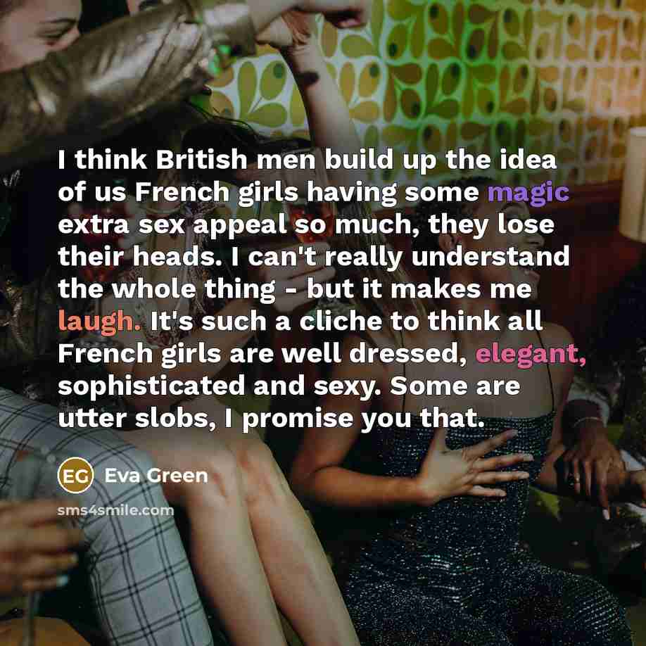 “I think British men build up the idea of us…” quote by Eva Green
