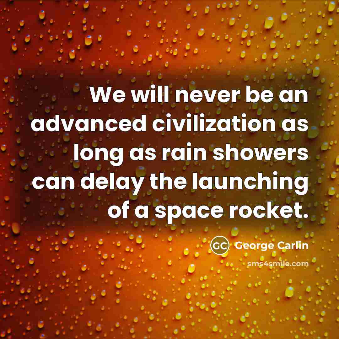 “We will never be an advanced civilization as long as…” quote by George Carlin