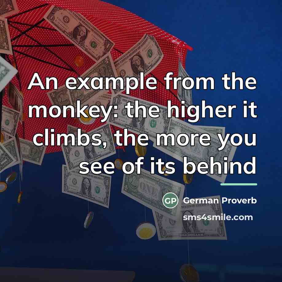 “An example from the monkey: the higher it climbs, the…” quote by German Proverb