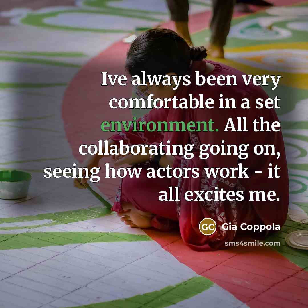 “Ive always been very comfortable in a set environment. All…” quote by Gia Coppola