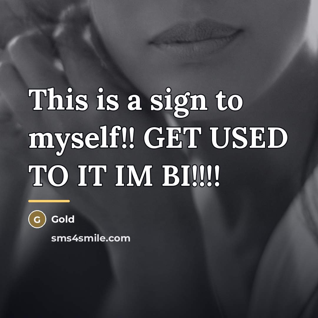 “This is a sign to myself!! GET USED TO IT…” quote by Gold