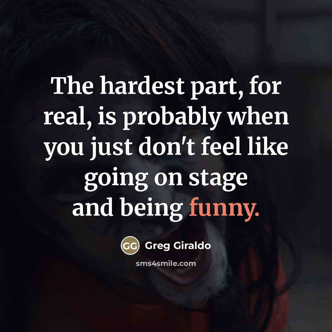 “The hardest part, for real, is probably when you just…” quote by Greg Giraldo