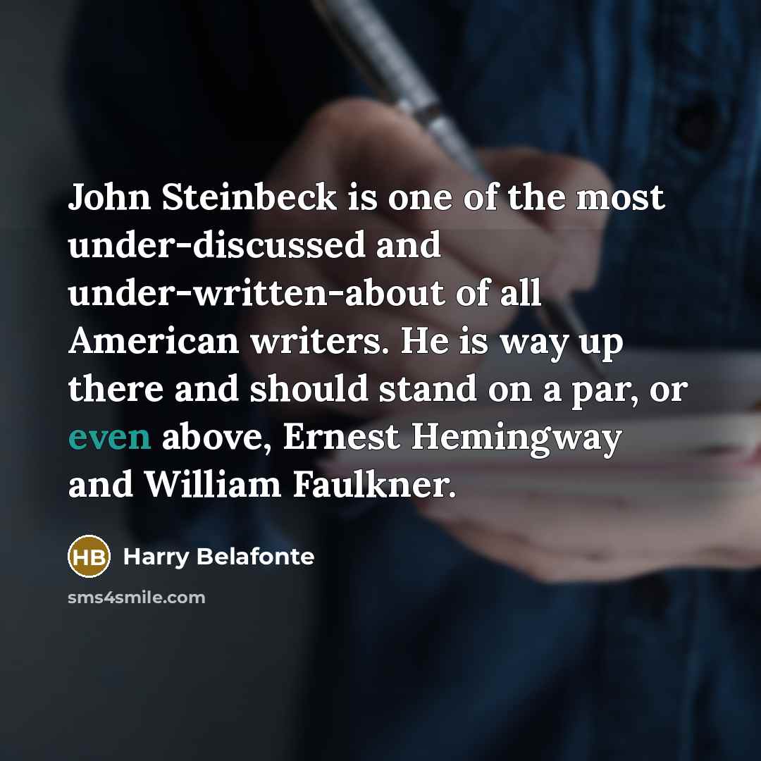 “John Steinbeck is one of the most under-discussed and under-written-about…” quote by Harry Belafonte