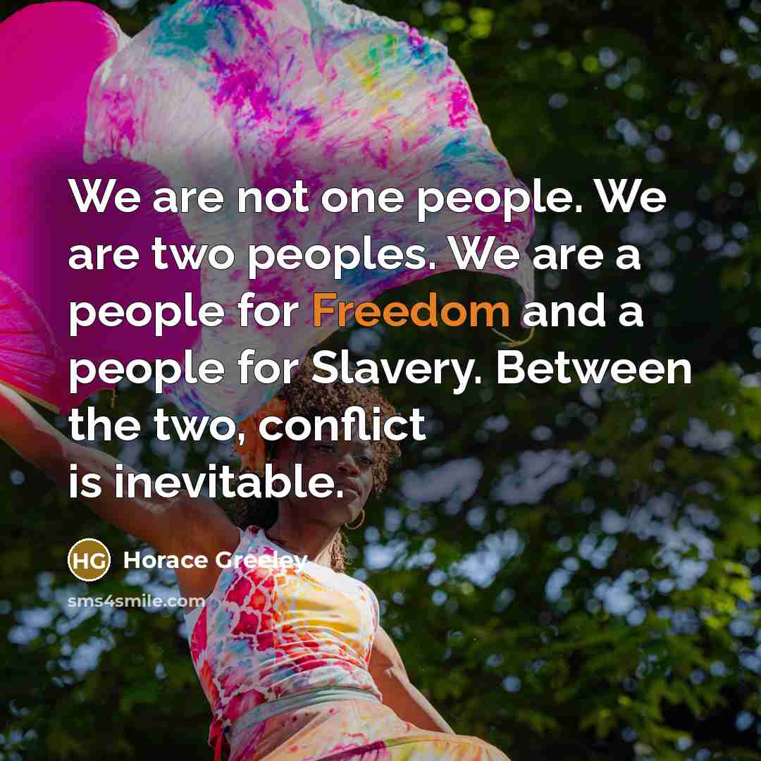 “We are not one people. We are two peoples. We…” quote by Horace Greeley