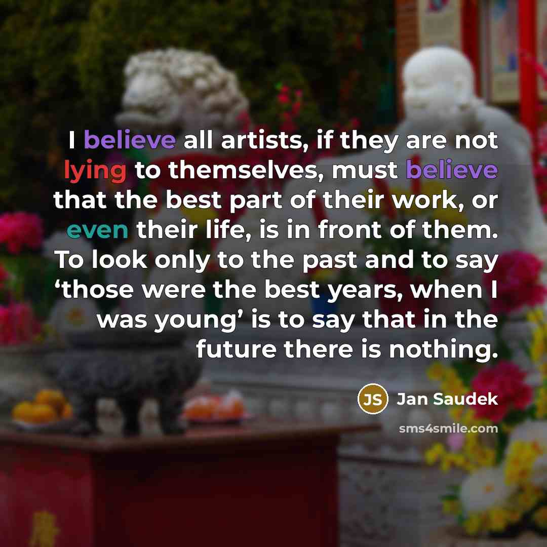 “I believe all artists, if they are not lying to…” quote by Jan Saudek