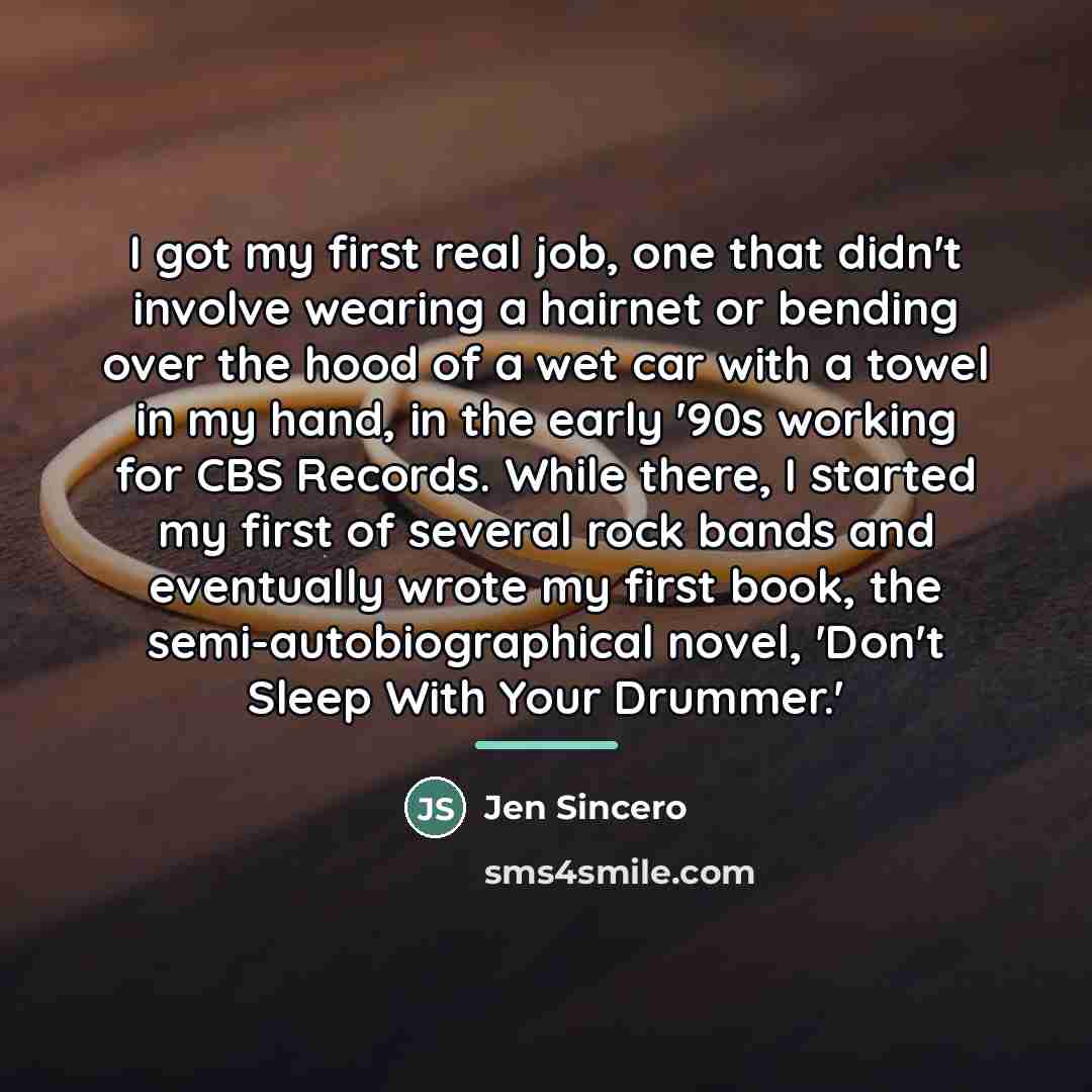 “I got my first real job, one that didn't involve…” quote by Jen Sincero