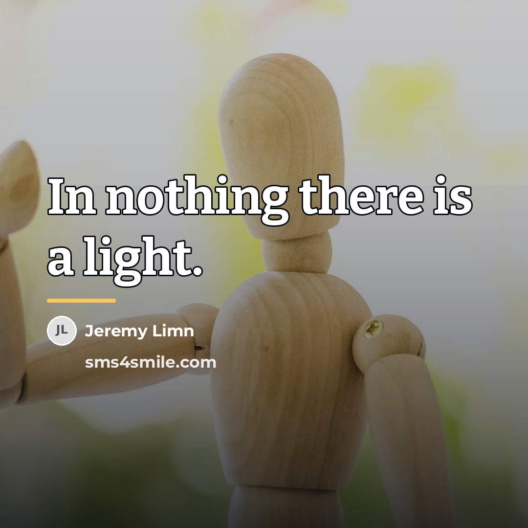 “In nothing there is a light.…” quote by Jeremy Limn