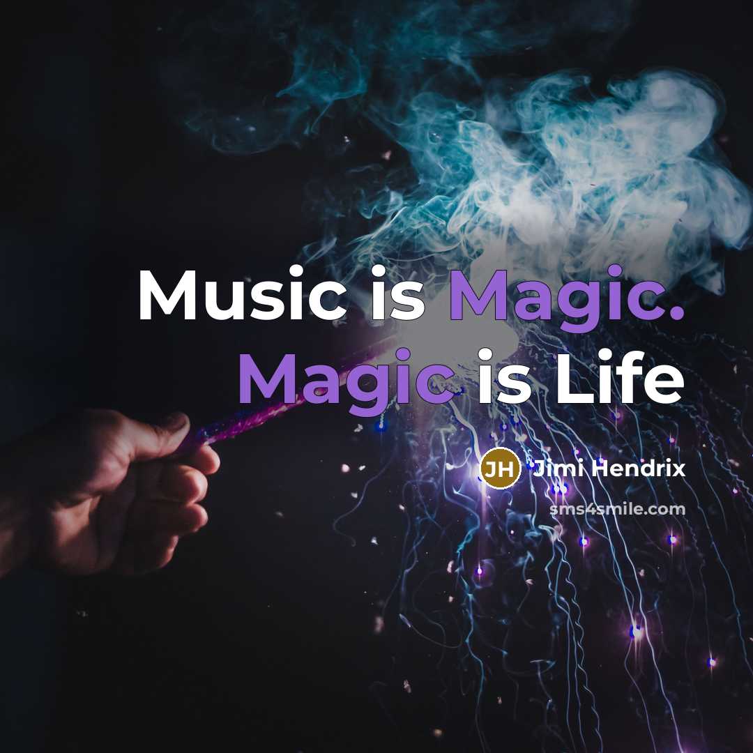 “Music is Magic. Magic is Life…” quote by Jimi Hendrix
