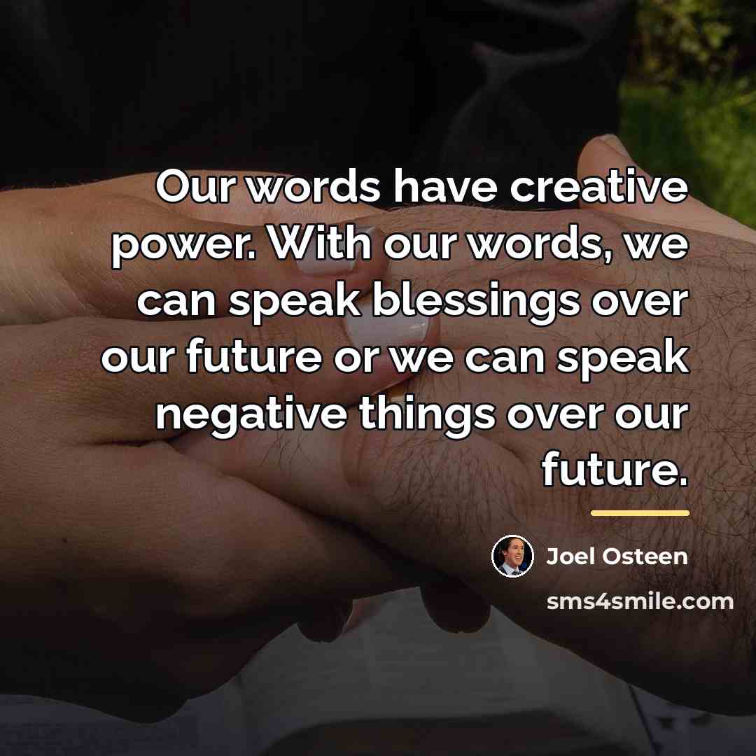 “Our words have creative power. With our words, we can…” quote by Joel Osteen