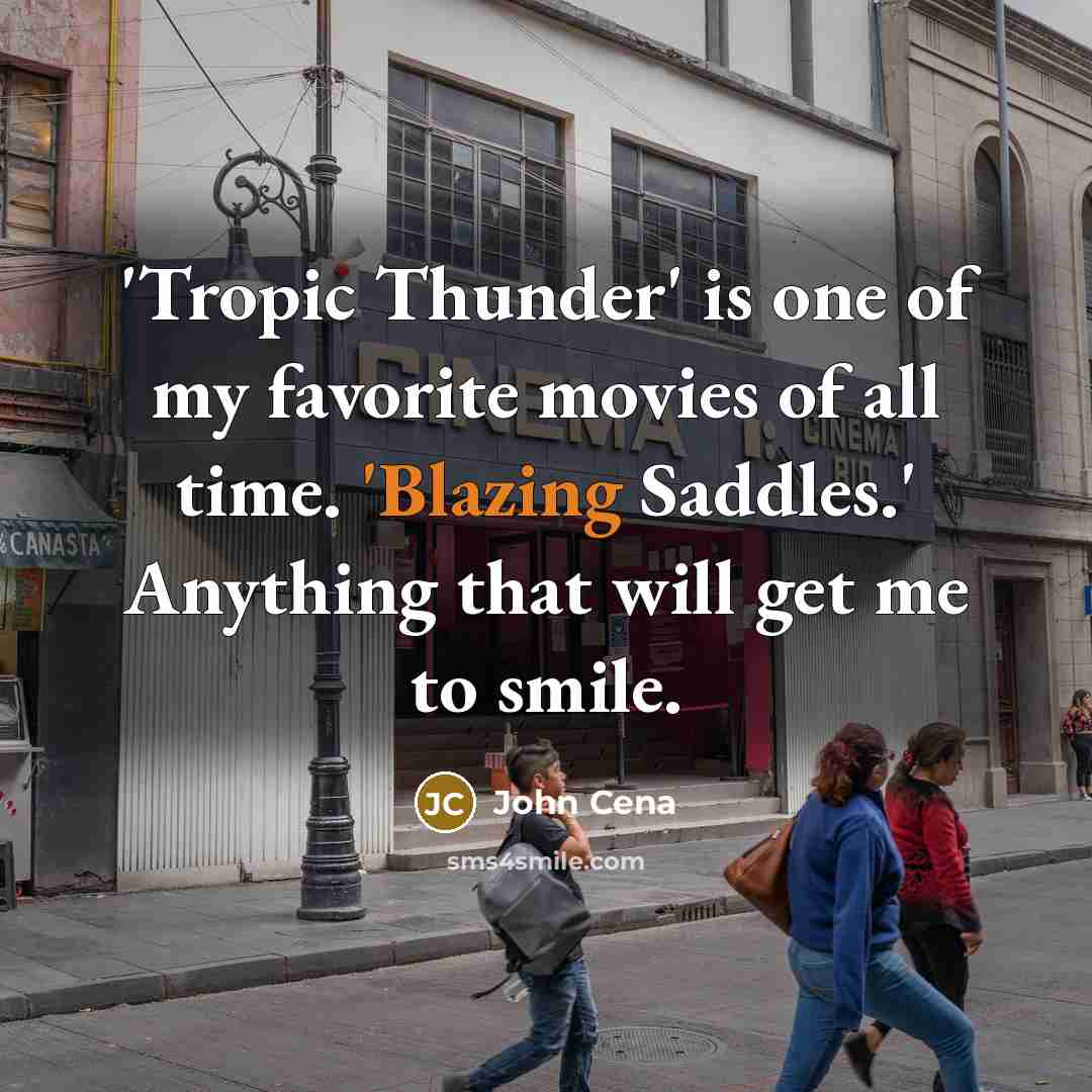 “'Tropic Thunder' is one of my favorite movies of all…” quote by John Cena