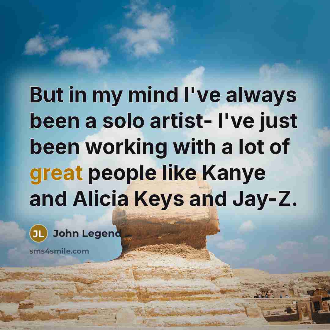 “But in my mind I've always been a solo artist-…” quote by John Legend