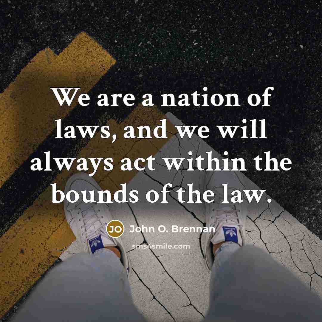 “We are a nation of laws, and we will always…” quote by John O. Brennan