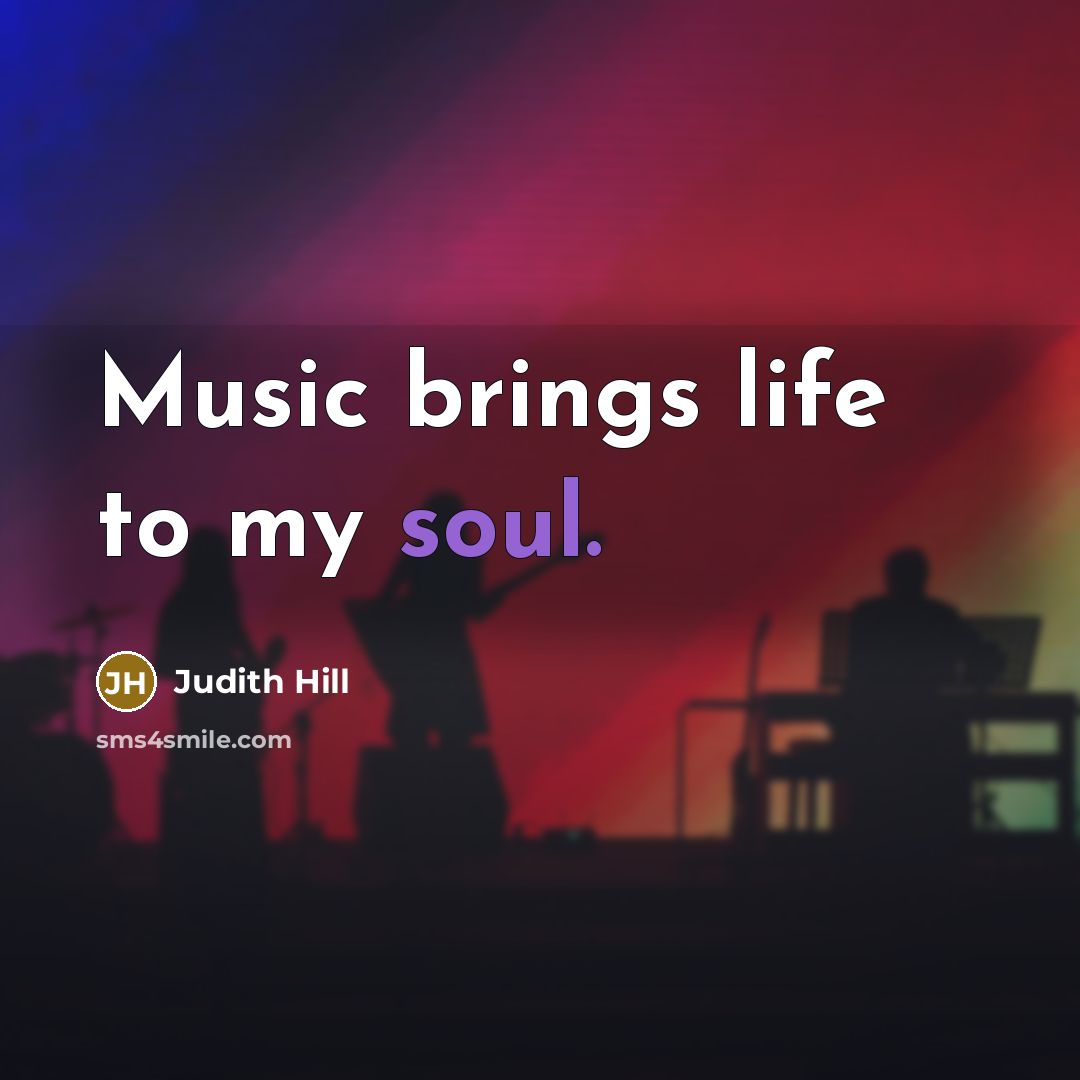 “Music brings life to my soul.…” quote by Judith Hill