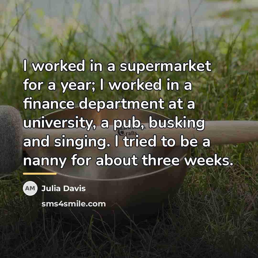 “I worked in a supermarket for a year; I worked…” quote by Julia Davis