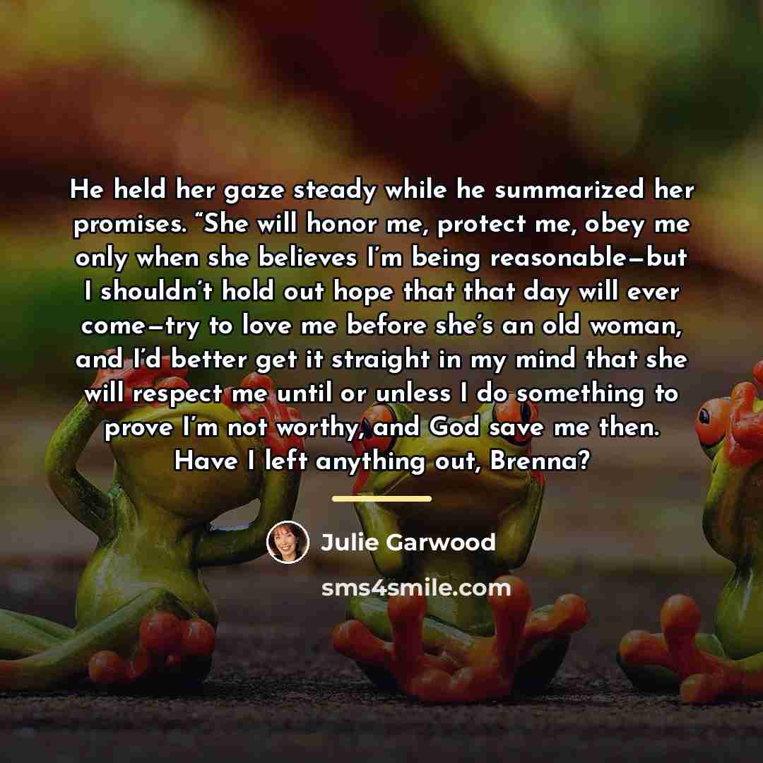 “He held her gaze steady while he summarized her promises.…” quote by Julie Garwood