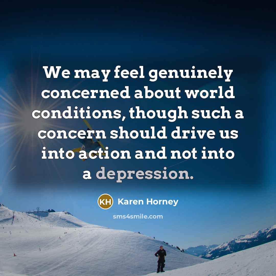 “We may feel genuinely concerned about world conditions, though such…” quote by Karen Horney