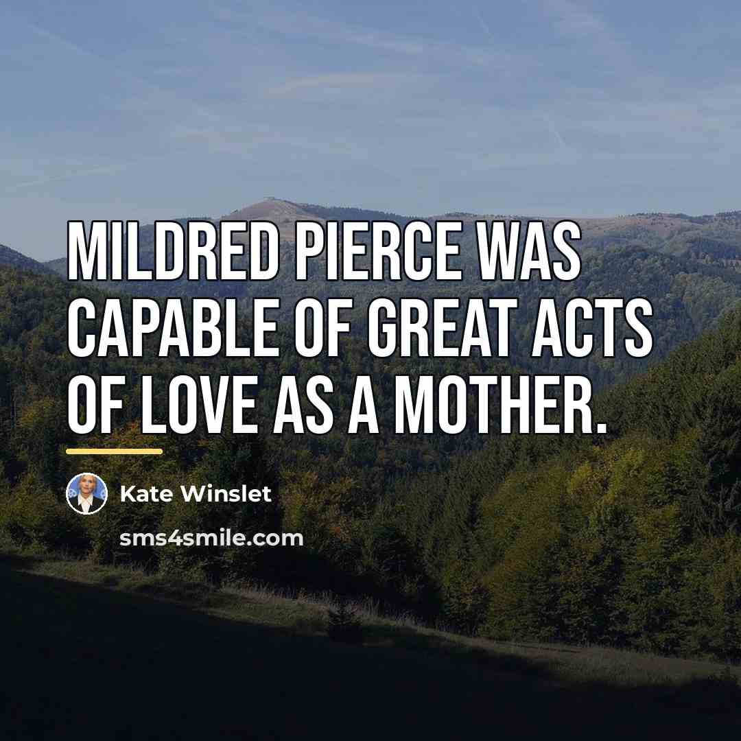 “Mildred Pierce was capable of great acts of love as…” quote by Kate Winslet