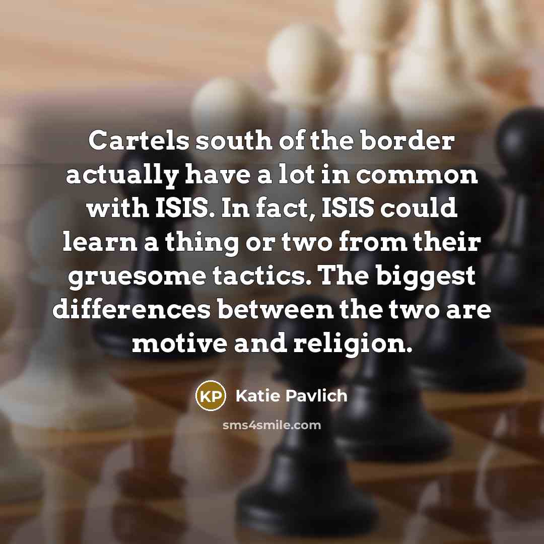 “Cartels south of the border actually have a lot in…” quote by Katie Pavlich