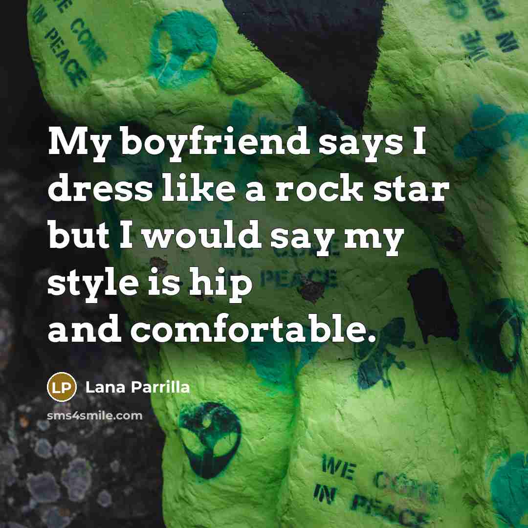 “My boyfriend says I dress like a rock star but…” quote by Lana Parrilla