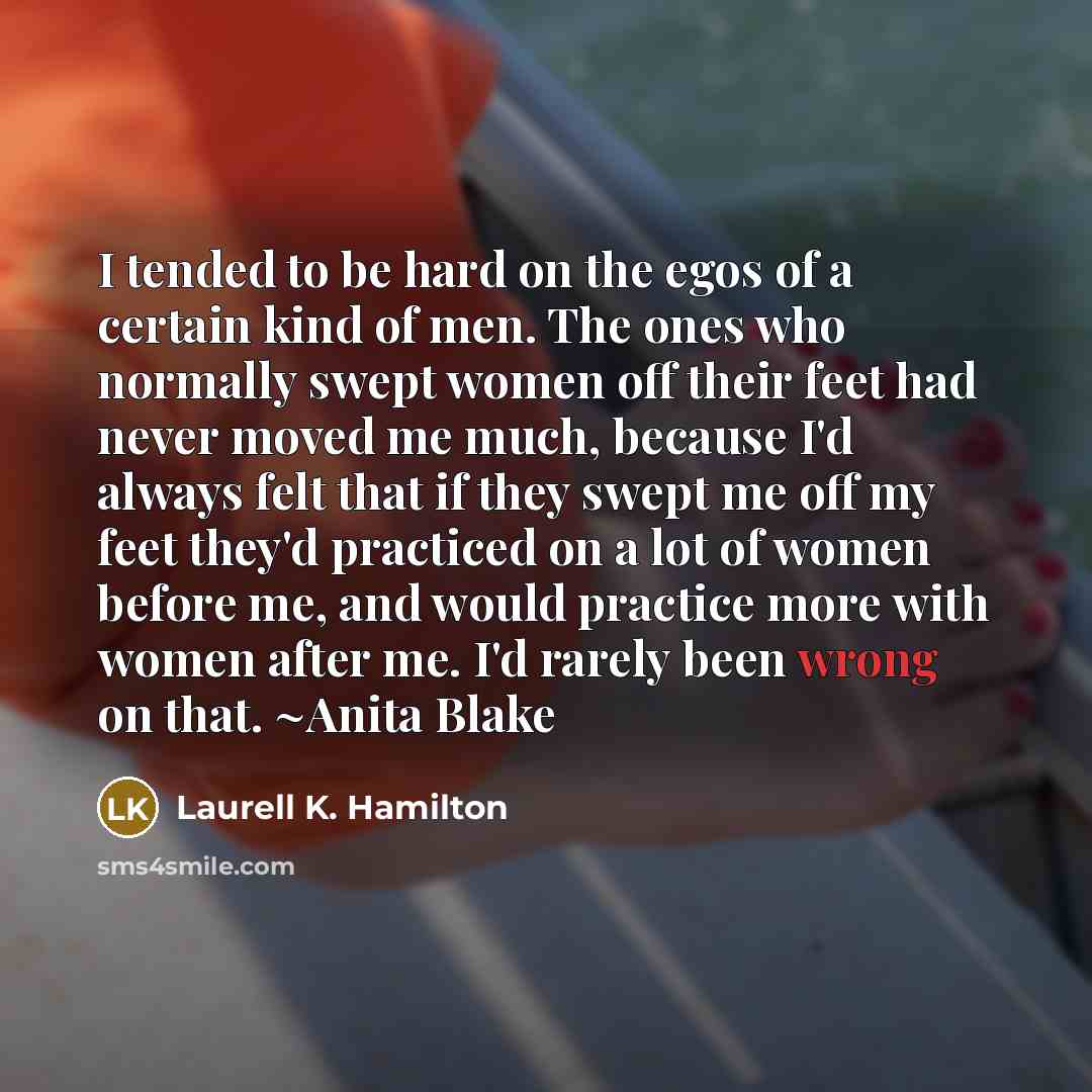“I tended to be hard on the egos of a…” quote by Laurell K. Hamilton