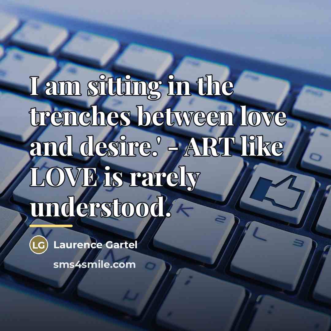 “I am sitting in the trenches between love and desire.'…” quote by Laurence Gartel