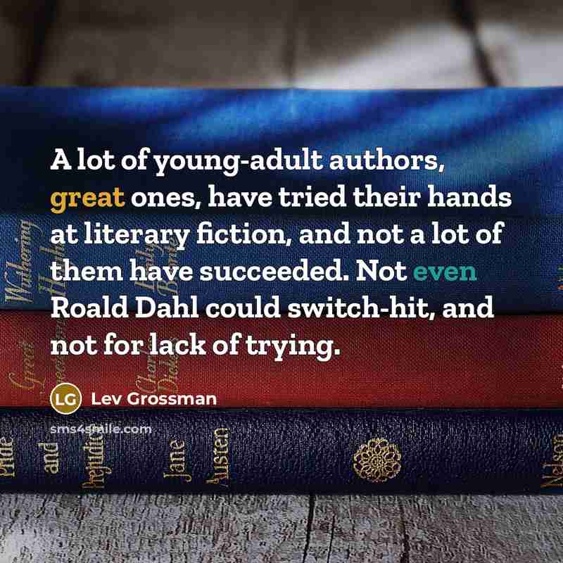 “A lot of young-adult authors, great ones, have tried their…” quote by Lev Grossman