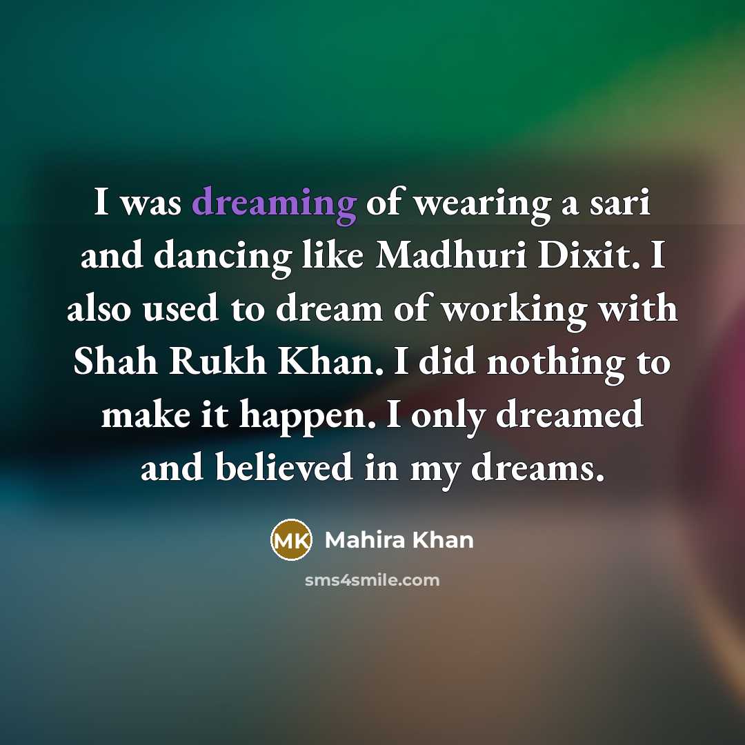 “I was dreaming of wearing a sari and dancing like…” quote by Mahira Khan