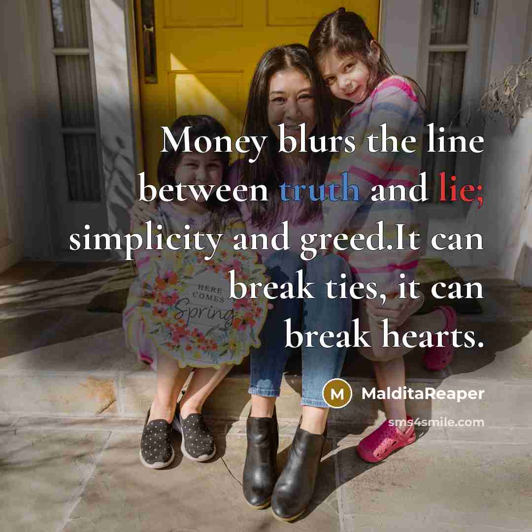 “Money blurs the line between truth and lie; simplicity and…” quote by MalditaReaper