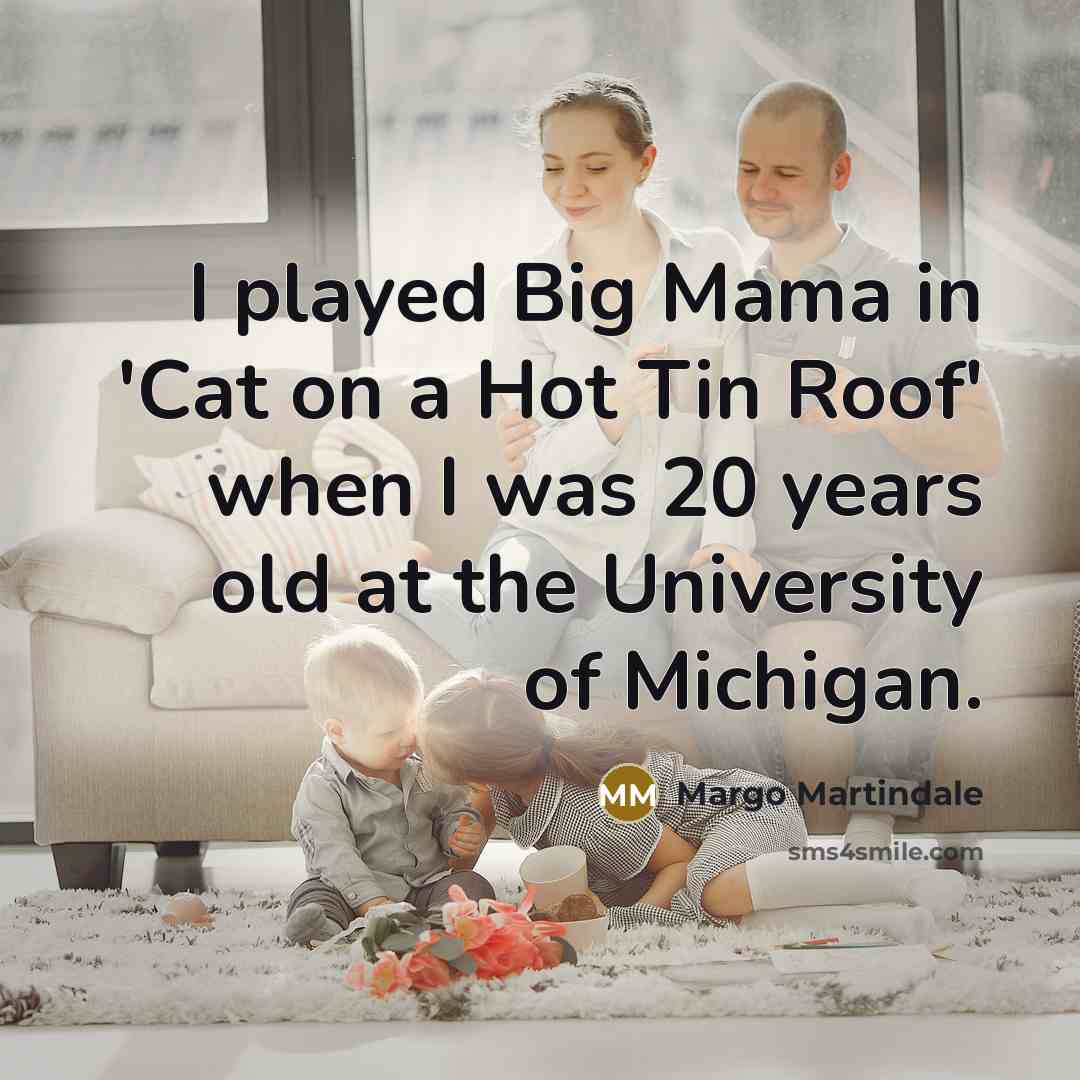 “I played Big Mama in 'Cat on a Hot Tin…” quote by Margo Martindale