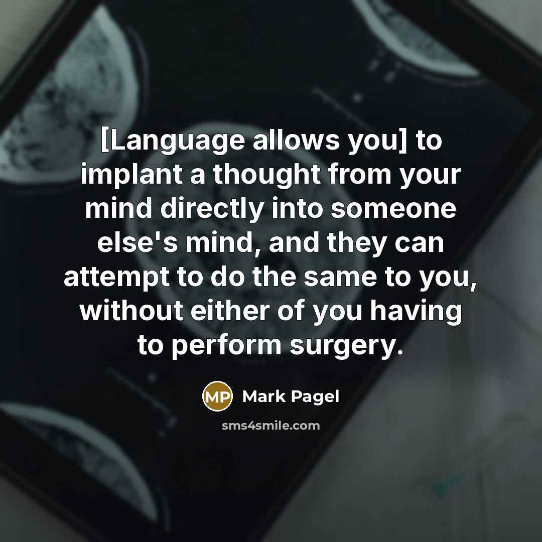 “[Language allows you] to implant a thought from your mind…” quote by Mark Pagel