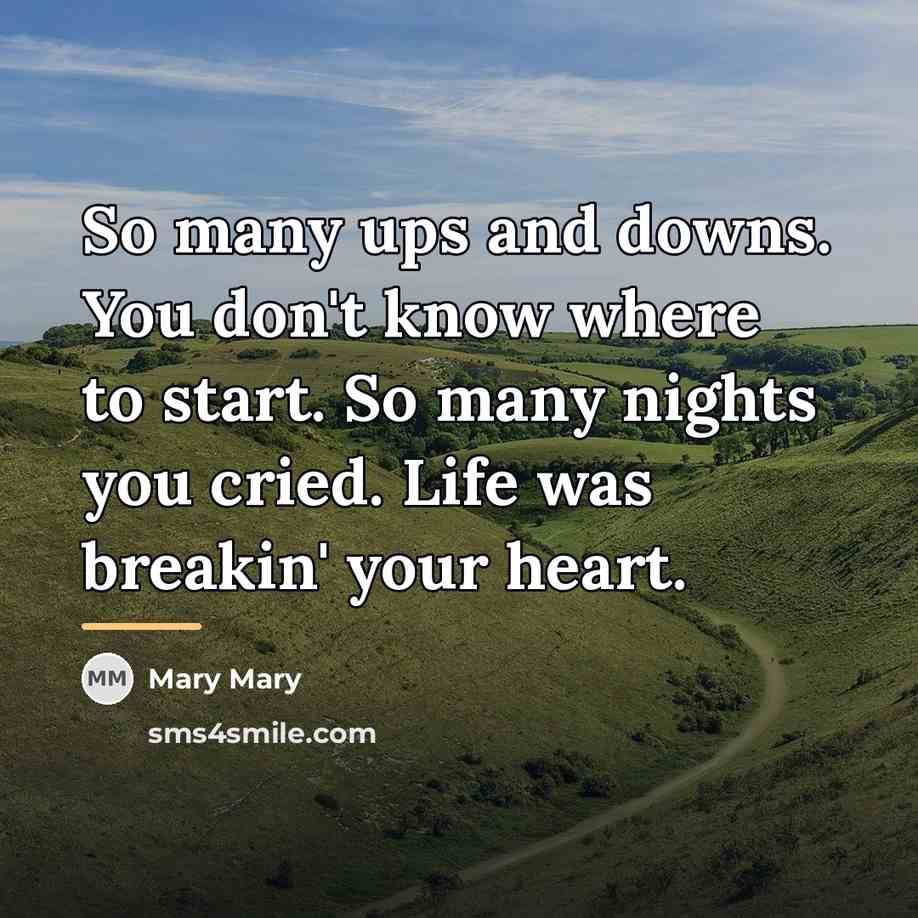 “So many ups and downs. You don't know where to…” quote by Mary Mary
