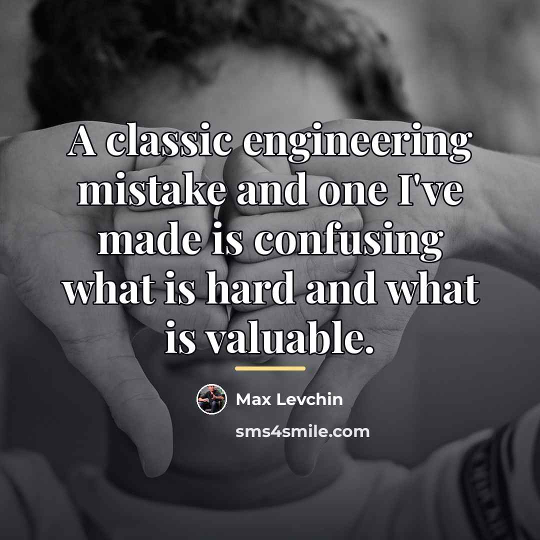 “A classic engineering mistake and one I've made is confusing…” quote by Max Levchin