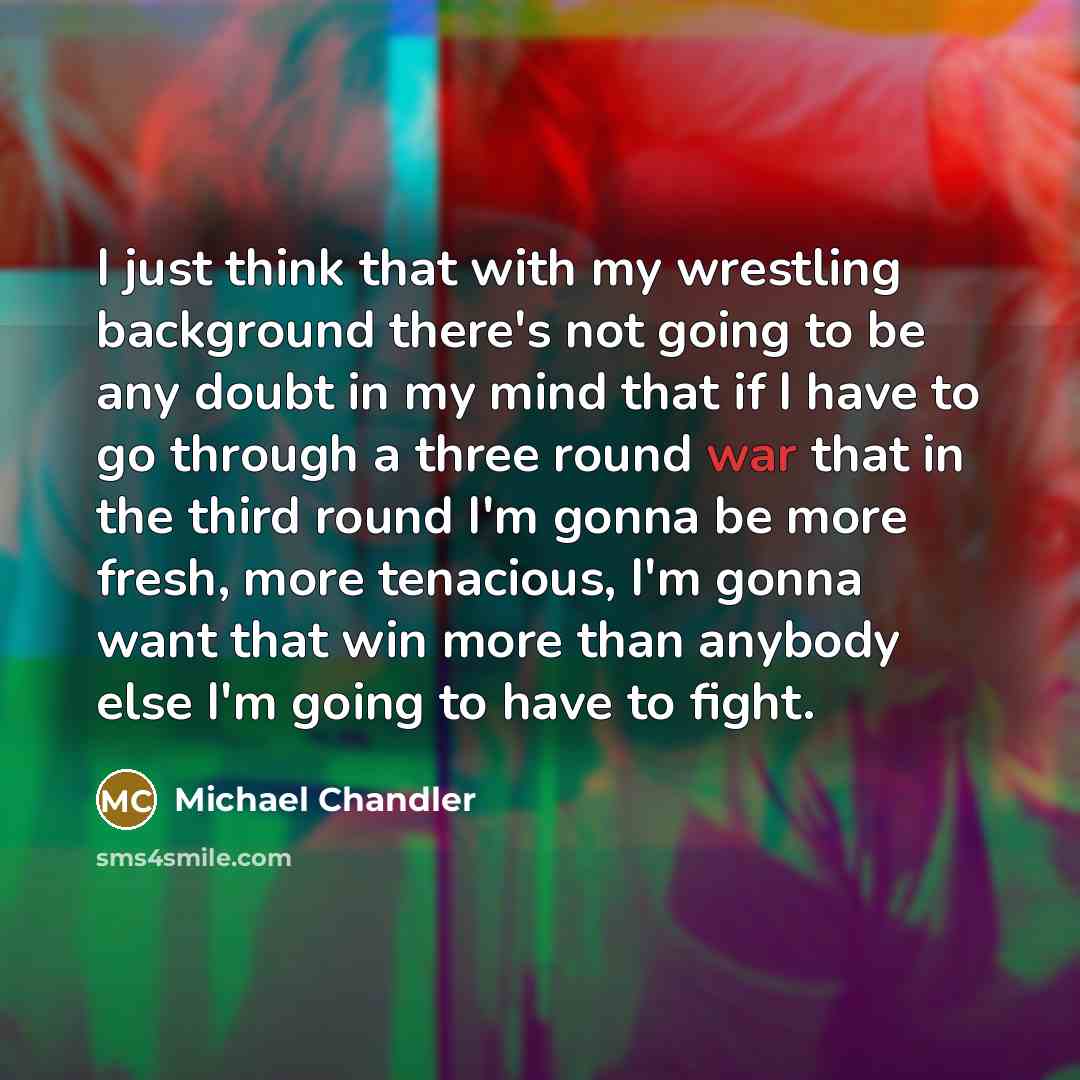 “I just think that with my wrestling background there's not…” quote by Michael Chandler