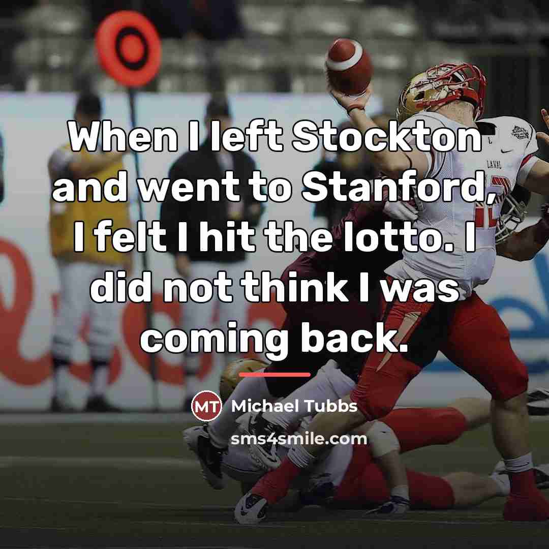 “When I left Stockton and went to Stanford, I felt…” quote by Michael Tubbs