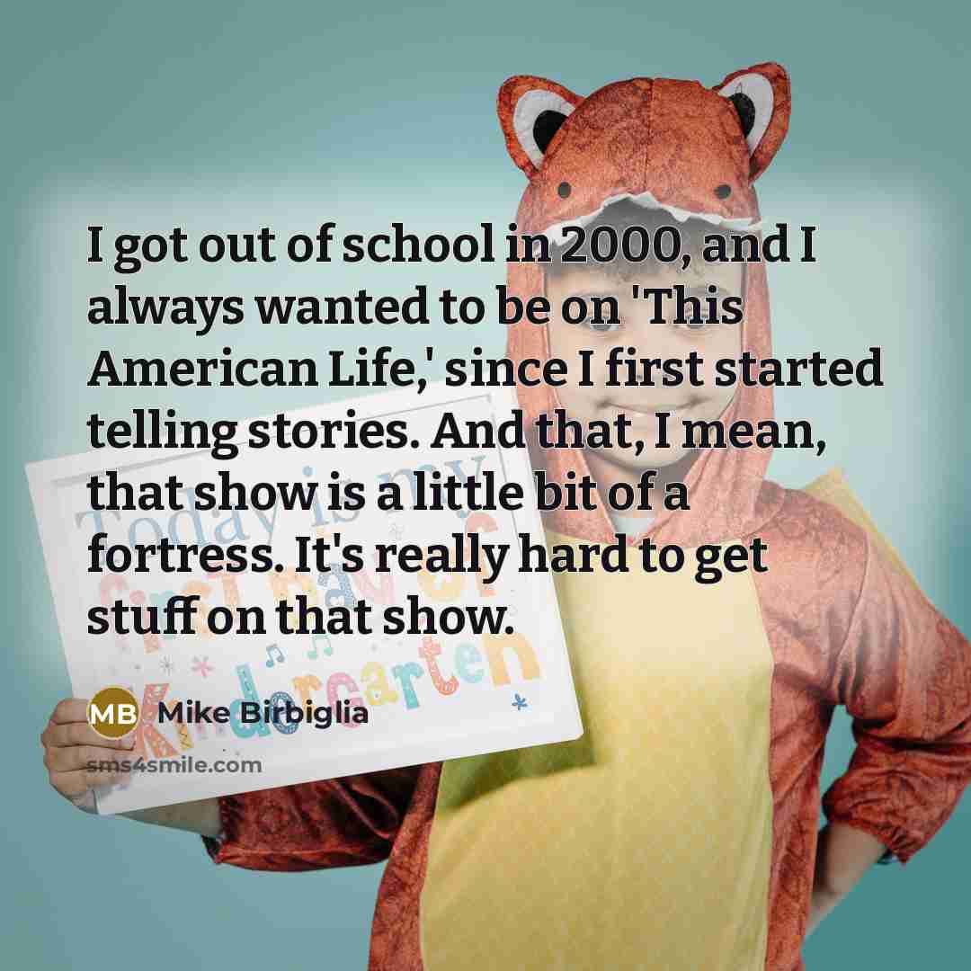 “I got out of school in 2000, and I always…” quote by Mike Birbiglia