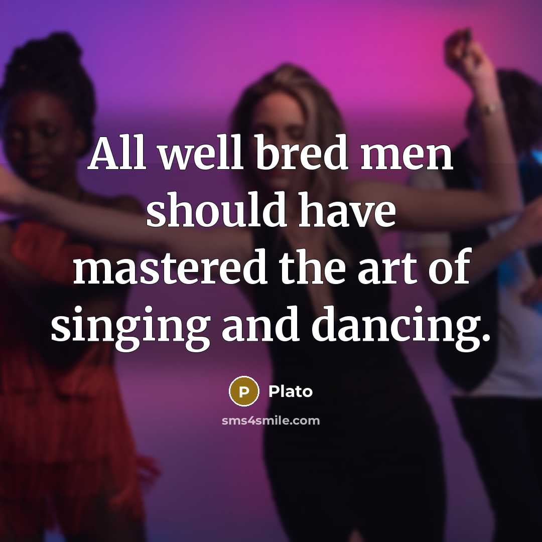“All well bred men should have mastered the art of…” quote by Plato