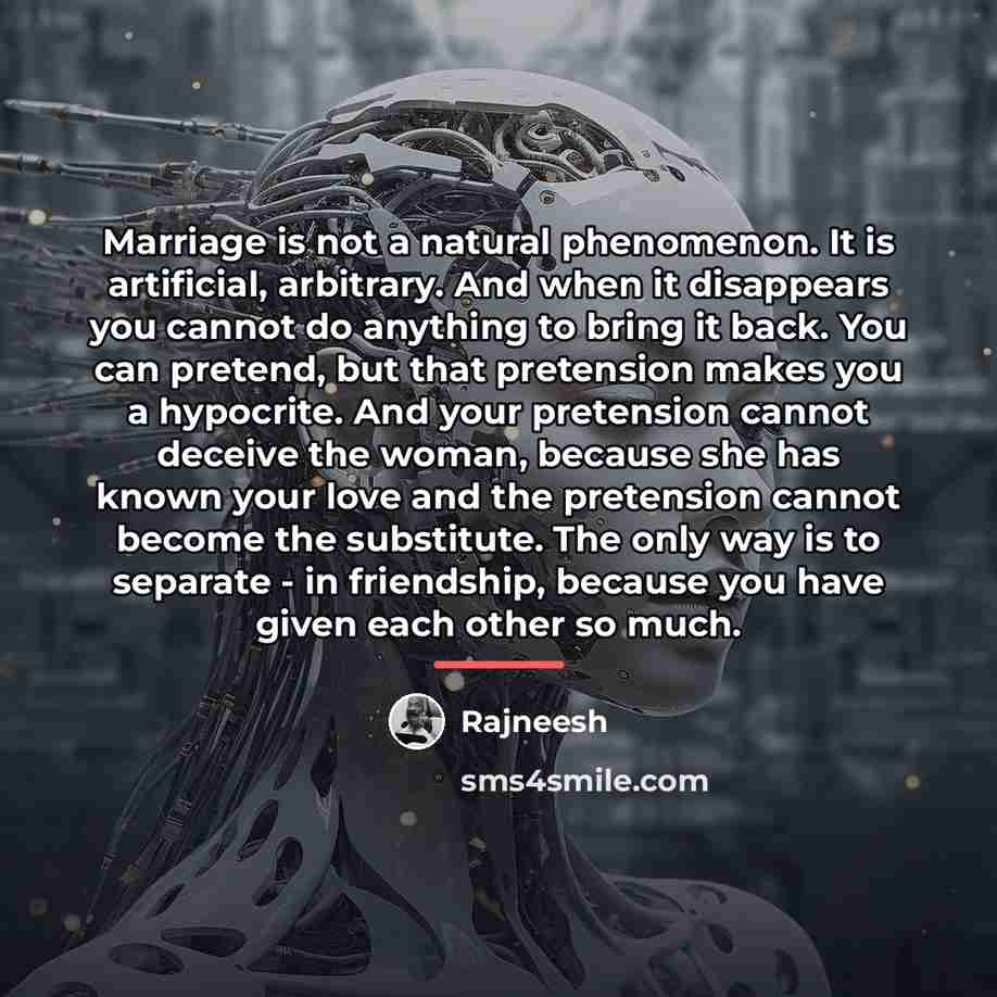 “Marriage is not a natural phenomenon. It is artificial, arbitrary.…” quote by Rajneesh