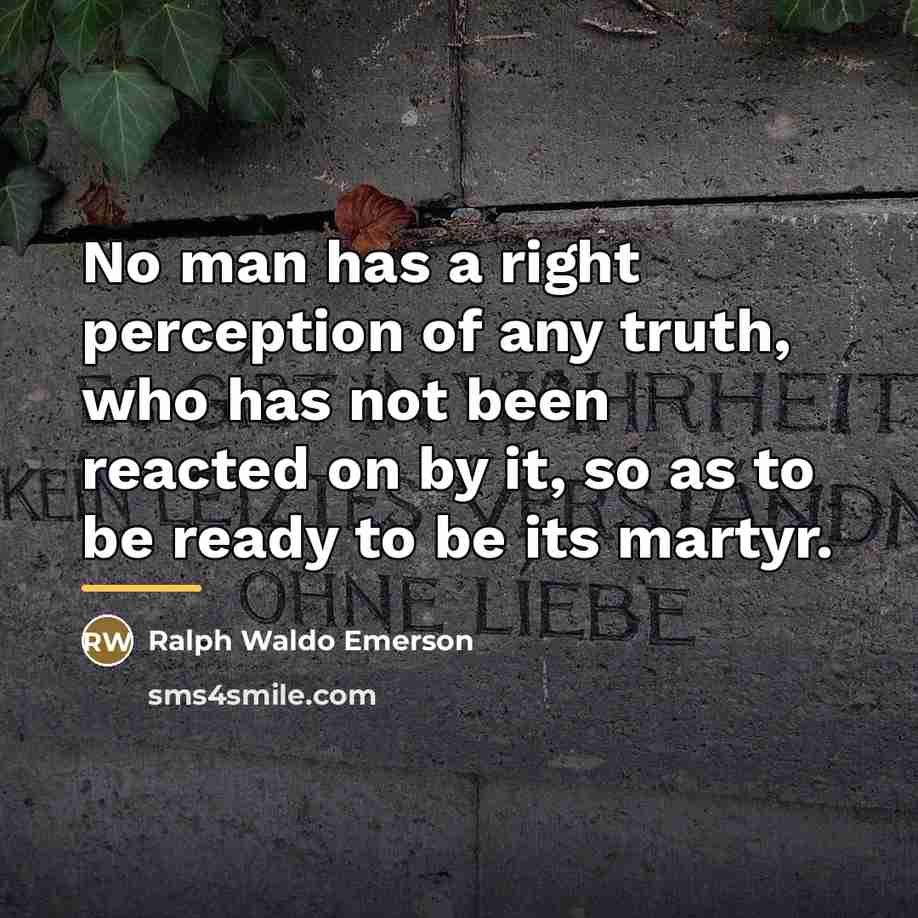 “No man has a right perception of any truth, who…” quote by Ralph Waldo Emerson