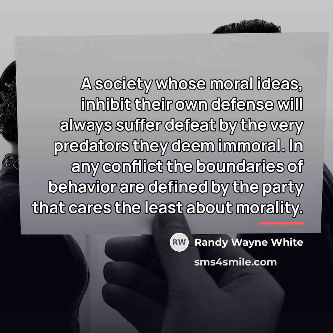 “A society whose moral ideas, inhibit their own defense will…” quote by Randy Wayne White