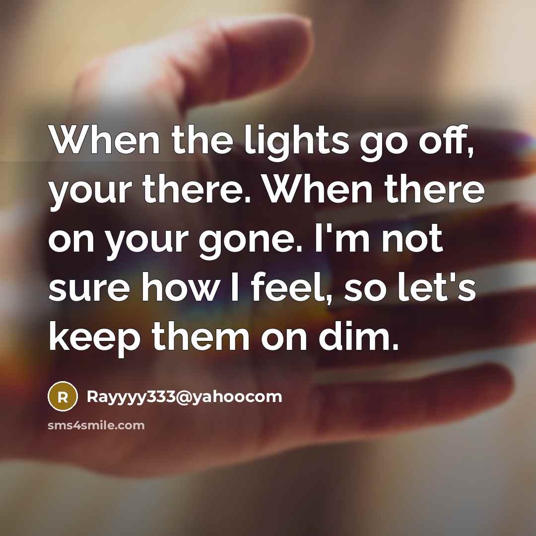 “When the lights go off, your there. When there on…” quote by Rayyyy333@yahoocom