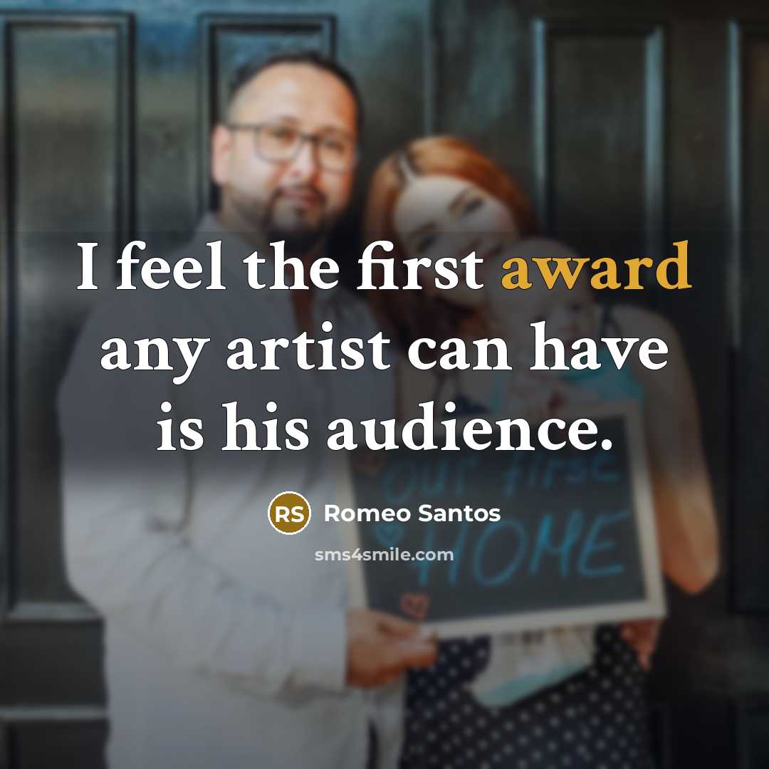 “I feel the first award any artist can have is…” quote by Romeo Santos