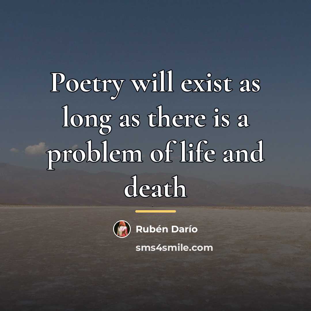 “Poetry will exist as long as there is a problem…” quote by Ruben Dario