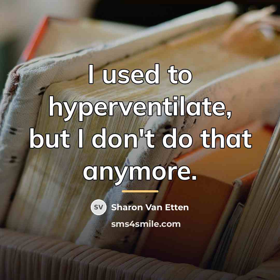 “I used to hyperventilate, but I don't do that anymore.…” quote by Sharon Van Etten